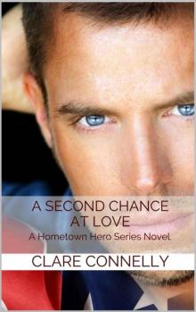 A Second Chance at Love: A Hometown Hero Series Novel