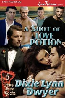 A Shot of Love Potion [Love on the Rocks 5] (Siren Publishing LoveXtreme Forever)