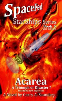 Acarea. A Triumph or Disaster? (SpaceFed StarShips Series Book 5): A Novel by Gerry A. Saunders (SpaceFed StarShips Trilogy)