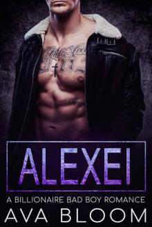 Alexei: A Billionaire Bad Boy Romance