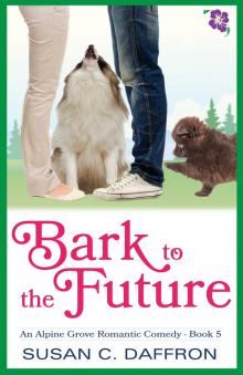 Bark to the Future (An Alpine Grove Romantic Comedy Book 5)