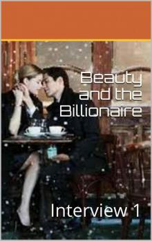 Beauty and the Billionaire: Interview 1