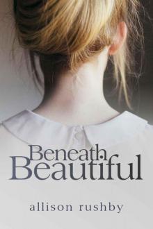 Beneath Beautiful