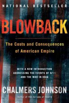 Blowback, Second Edition: The Costs and Consequences of American Empire