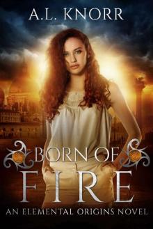 Born of Fire: An Elemental Origins Novel