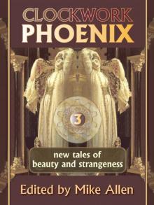 Clockwork Phoenix 3: new tales of beauty and strangeness