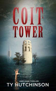 Coit Tower (Abby Kane FBI Thriller - Chasing Chinatown Trilogy Book 3)