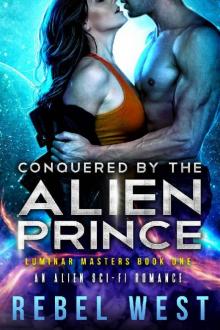 Conquered By the Alien Prince: An Alien Sci-Fi Romance (Luminar Masters Book 1)