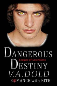 Dangerous Destiny: Romance with BITE (League of Guardians Book 1)