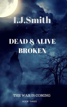 Dead & Alive (Book 3): Broken