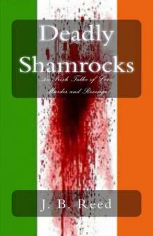 Deadly Shamrocks: An Irish Tale of Love, Murder and Revenge