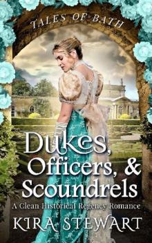 Dukes, Officers, & Scoundrels: A Clean Historical Regency Romance (Tales of Bath)