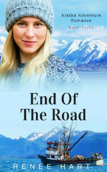 End Of The Road: (A Clean Romance Novella) (Women's Adventure in Alaska Romance Book 3)