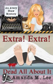 Extra! Extra! Dead All About It (An Avery Shaw Mystery Book 12)