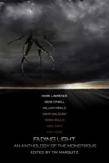 Fading Light: An Anthology of the Monstrous: Tim Marquitz