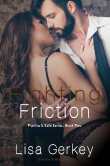 Fighting Friction: (Playing it Safe Series Book Two)