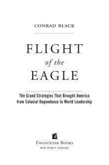 Flight of the Eagle: The Grand Strategies That Brought America from Colonial Dependence to World Leadership