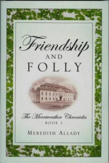 Friendship and Folly: The Merriweather Chronicles Book I