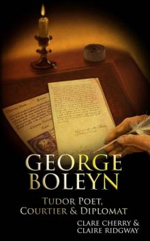 George Boleyn: Tudor Poet, Courtier & Diplomat