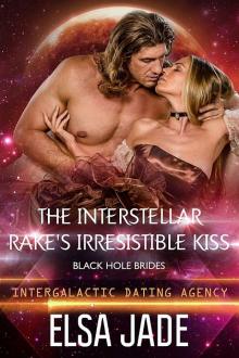 Intergalactic Dating Agency ~ Black Hole Brides ~ The Interstellar Rake's Irresistible Kiss