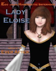 Lady Eloise [Book 6 of Ever After, an Egg and the Hameggattic Sisterhood novel]