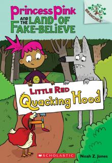 Little Red Quacking Hood: A Branches Book (Princess Pink and the Land of Fake-Believe #2)