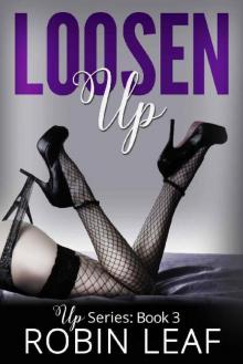 Loosen Up: Up Series Book 3