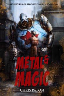 Metal and Magic: The Steampunk Adventures of Hanover and Singh