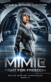 Mimic and the Fight for Freedom (Space Shifter Chronicles Book 3)