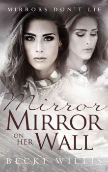 Mirror, Mirror on Her Wall (Mirrors Don't Lie Book 2)