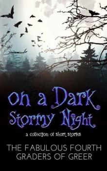 On A Dark, Stormy Night: A Collection of Short Stories