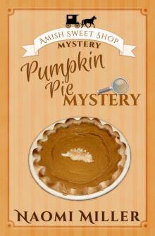 Pumpkin Pie Mystery (Amish Sweet Shop Mystery Book 4)