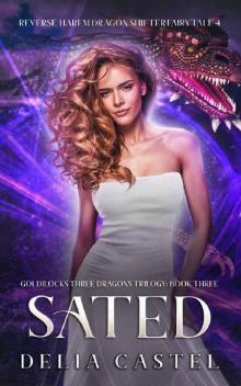 Sated: A Reverse Harem Dragon Shifter Fairytale Book (Goldilocks and The Three Dragons Trilogy 3)