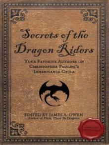 Secrets of the Dragon Riders: Your Favorite Authors on Christopher Paolini's Inheritance Cycle: Completely Unauthorized