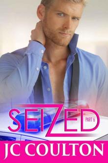 SEIZED Part 6: A Steamy New Adult Romantic Suspense Thriller (Seize Me Romance Fiction Series)