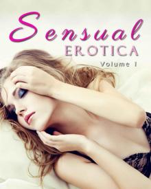 Sensual Erotica (Vol. 1): 26 Erotic Stories
