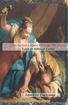 She Nailed a Stake Through His Head: Tales of Biblical Terror