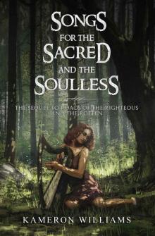 Songs for the Sacred and the Soulless (Roads of the Righteous and the Rotten Book 2)