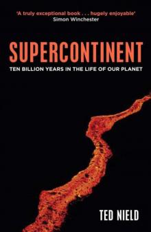 Supercontinent: Ten Billion Years in the Life of Our Planet