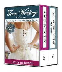 Texas Weddings (Books Five and Six): Angel Incognito & Deep in the Heart of Mayhem