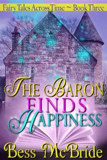 The Baron Finds Happiness (Fairy Tales Across Time Book 3)