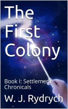 The First Colony: Book I: Settlement Chronicals