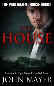 The House: Dark Urban Scottish Crime Story (Parliament House Books Book 5)