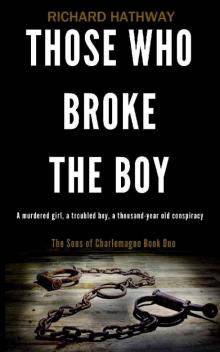 Those who broke the boy: The Sons of Charlemagne Book One