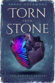 Torn From Stone (The Phoenix Series Book 1)