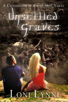 Unsettled Graves: A Crossroads of Kings Mill Novel (The Crossroads of Kings Mill Book 3)