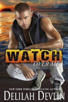 Watch Over Me: A Military Romance (Uncharted SEALs Book 1)