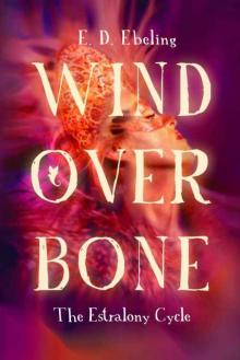 Wind Over Bone: The Estralony Cycle #2 (Young Adult Fantasy Romance)